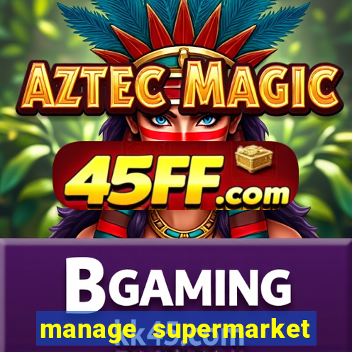 manage supermarket simulator mod apk (unlimited money and energy)